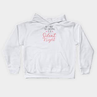 All I Want for Christmas is a Silent Night - Merry Xmas Kids Hoodie